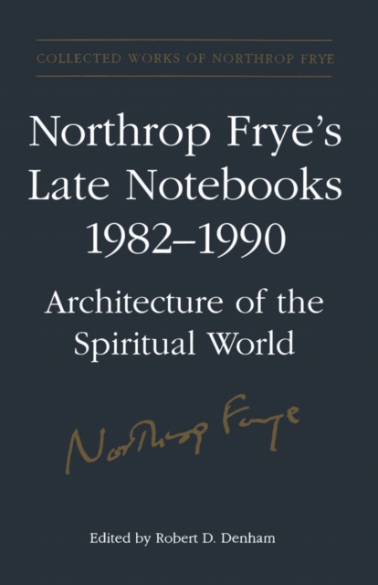 Book Cover for Northrop Frye's Late Notebooks,1982-1990 by Frye, Northrop