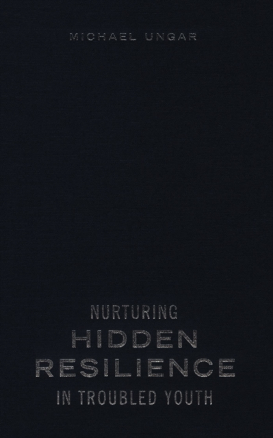 Book Cover for Nurturing Hidden Resilience in Troubled Youth by Michael Ungar