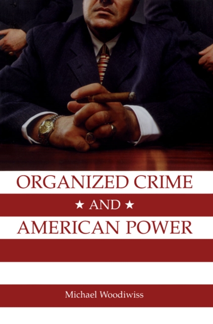 Book Cover for Organized Crime and American Power by Woodiwiss, Michael