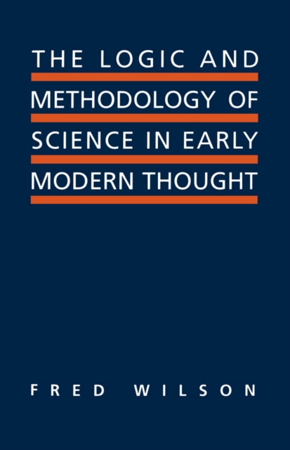 Book Cover for Logic and Methodology of Science in Early Modern Thought by Wilson, Fred