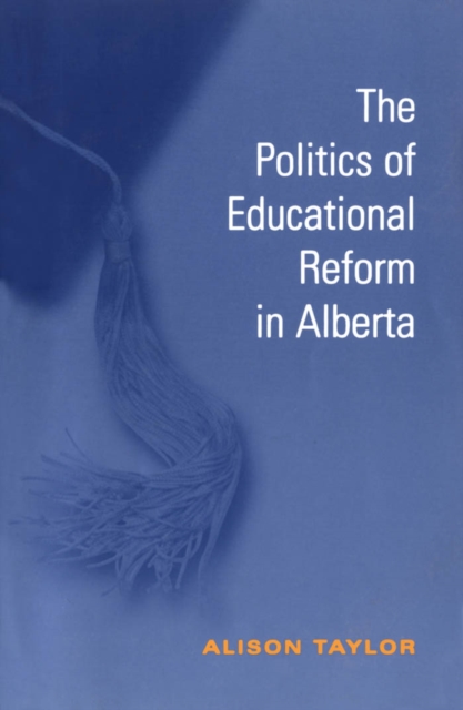 Book Cover for Politics of Educational Reform in Alberta by Taylor, Alison