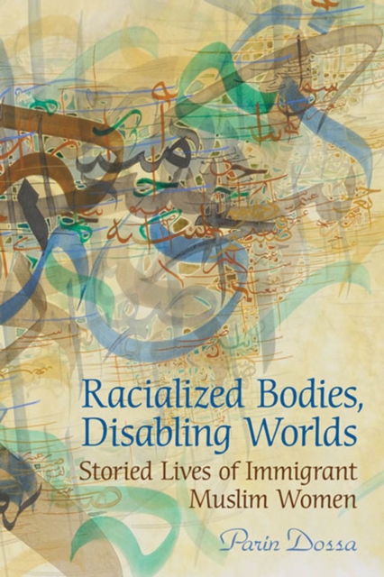 Book Cover for Racialized Bodies, Disabling Worlds by Parin Dossa