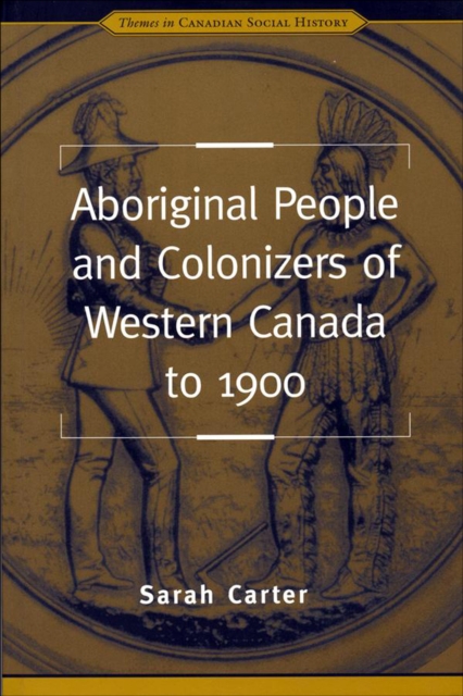 Book Cover for Aboriginal People and Colonizers of Western Canada to 1900 by Sarah Carter