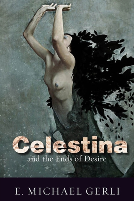 Book Cover for Celestina and the Ends of Desire by E. Michael Gerli