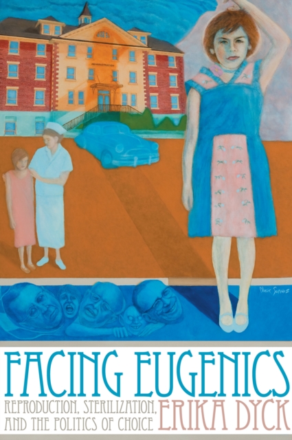 Book Cover for Facing Eugenics by Erika Dyck