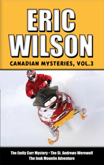 Book Cover for Eric Wilson's Canadian Mysteries Volume 3 by Eric Wilson