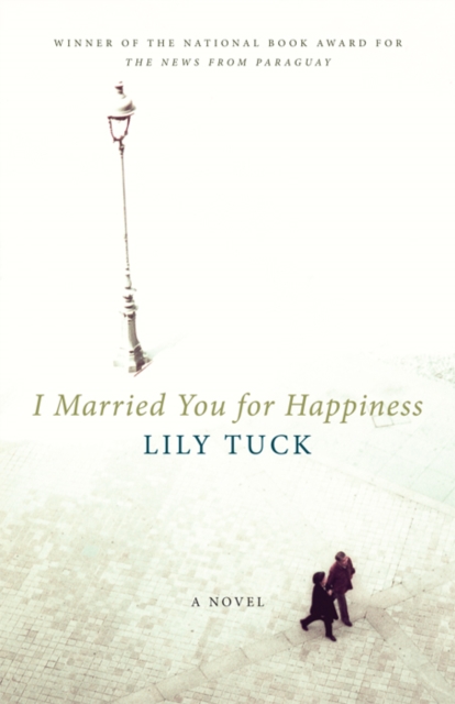 Book Cover for I Married You For Happiness by Lily Tuck