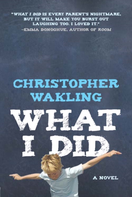 Book Cover for What I Did by Christopher Wakling