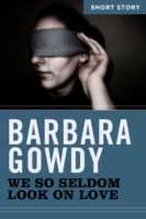 Book Cover for We So Seldom Look On Love by Barbara Gowdy