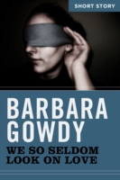 Book Cover for We So Seldom Look On Love by Gowdy, Barbara