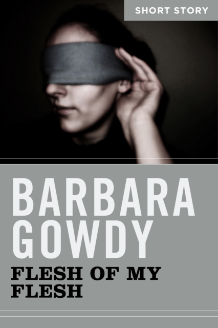 Book Cover for Flesh Of My Flesh by Barbara Gowdy