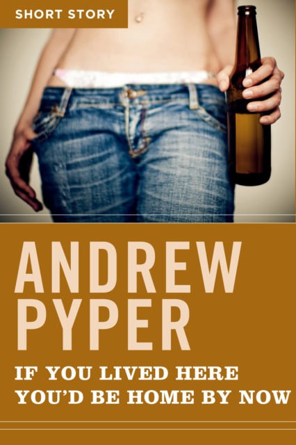 Book Cover for If You Lived Here You'd Be Home By Now by Andrew Pyper