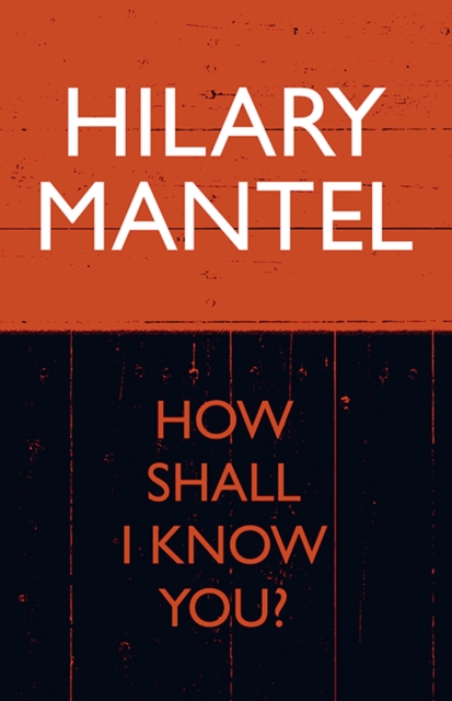 Book Cover for How Shall I Know You? by Hilary Mantel
