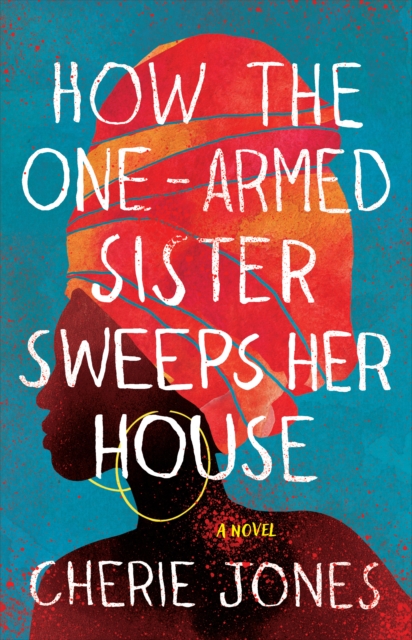 Book Cover for How the One-Armed Sister Sweeps Her House by Cherie Jones