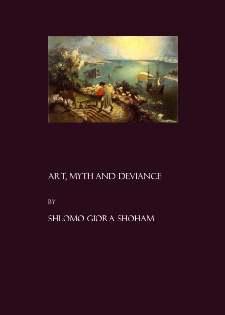 Book Cover for Art, Myth and Deviance by Shlomo Giora Shoham