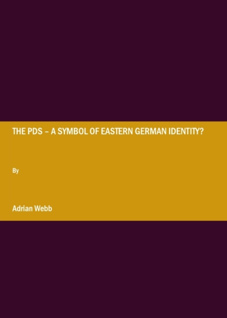 Book Cover for PDS - A symbol of eastern German identity? by Adrian Webb