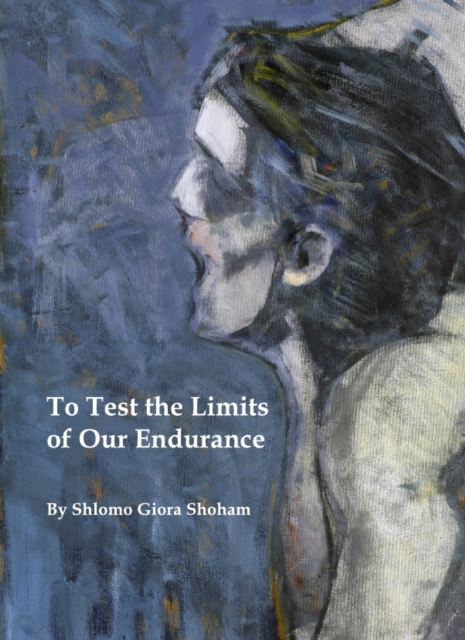 Book Cover for To Test the Limits of Our Endurance by Shlomo Giora Shoham