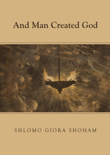 Book Cover for And Man Created God by Shlomo Giora Shoham