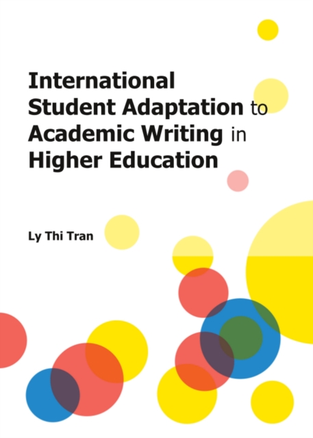 Book Cover for International Student Adaptation to Academic Writing in Higher Education by Ly Thi Tran