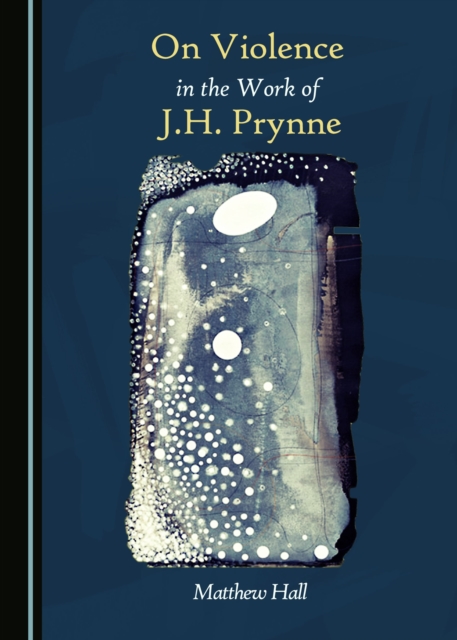 Book Cover for On Violence in the Work of J.H. Prynne by Matthew Hall