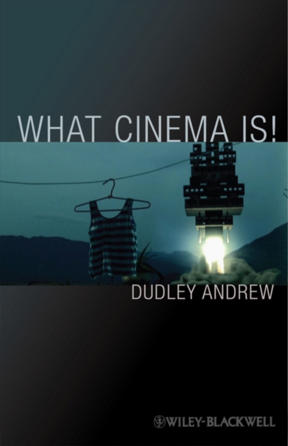 Book Cover for What Cinema Is! by Dudley Andrew