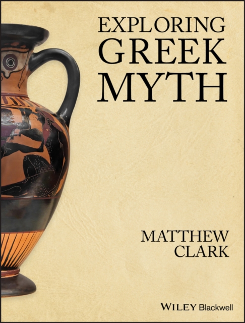 Book Cover for Exploring Greek Myth by Matthew Clark