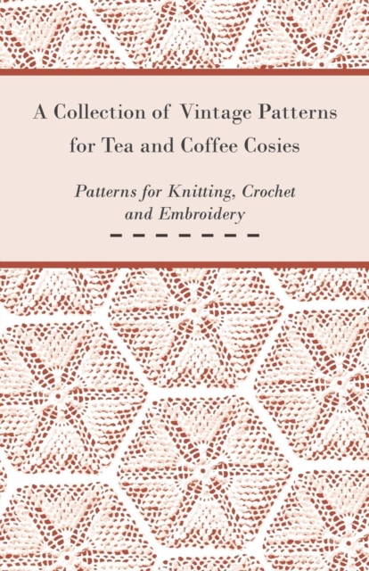 Book Cover for Collection of Vintage Patterns for Tea and Coffee Cosies; Patterns for Knitting, Crochet and Embroidery by Anon