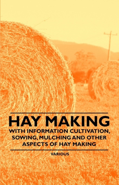 Book Cover for Hay Making - With Information Cultivation, Sowing, Mulching and Other Aspects of Hay Making by Various Authors