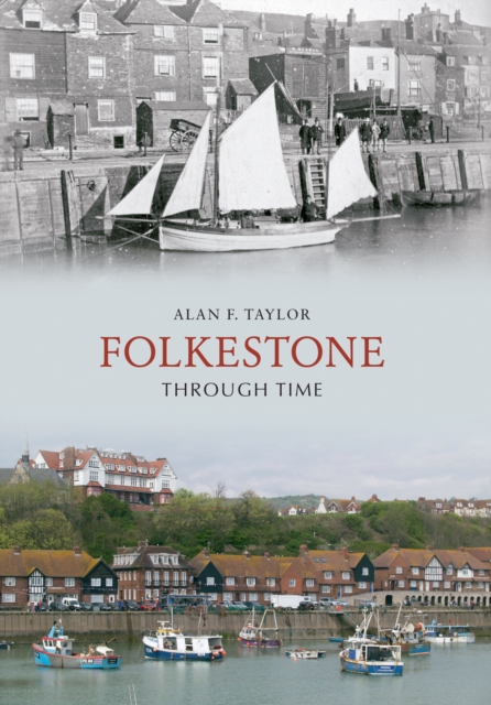 Book Cover for Folkestone Through Time by Alan F. Taylor