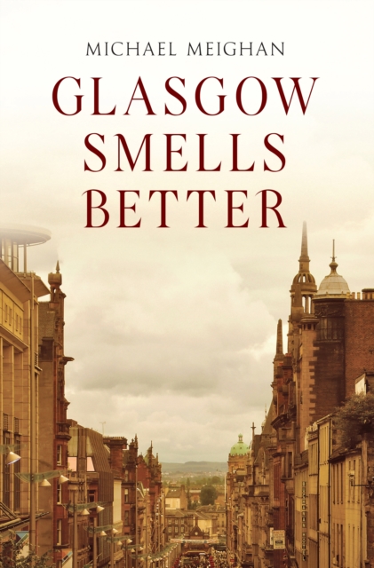 Book Cover for Glasgow Smells Better by Michael Meighan