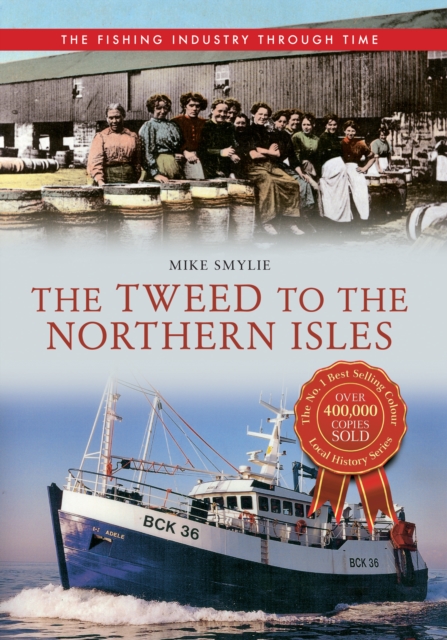 Book Cover for Tweed to the Northern Isles The Fishing Industry Through Time by Mike Smylie