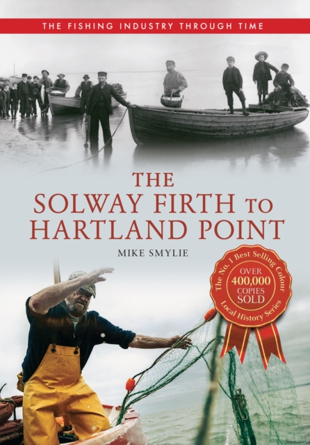 Book Cover for Solway Firth to Hartland Point The Fishing Industry Through Time by Mike Smylie