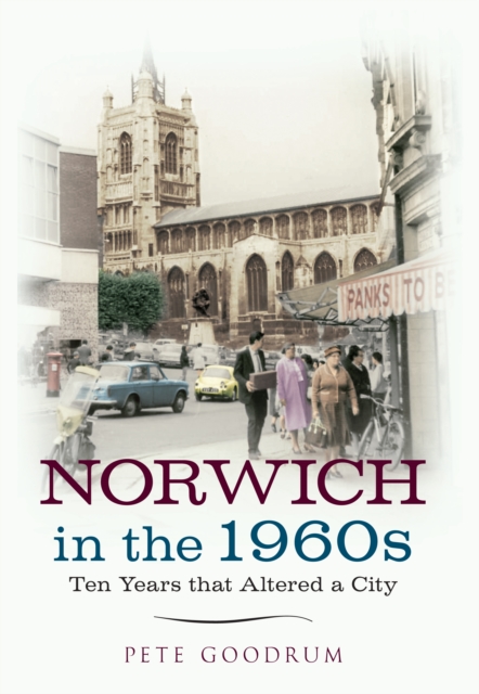 Book Cover for Norwich in the 1960s by Pete Goodrum