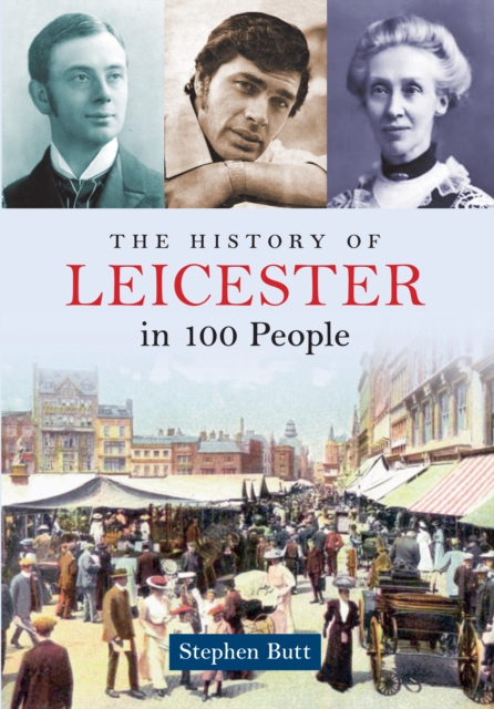 Book Cover for History of Leicester in 100 People by Stephen Butt