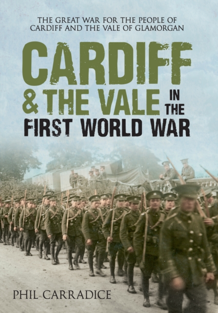 Book Cover for Cardiff & the Vale in the First World War by Phil Carradice