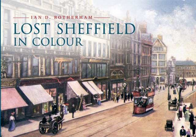 Book Cover for Lost Sheffield in Colour by Ian D. Rotherham