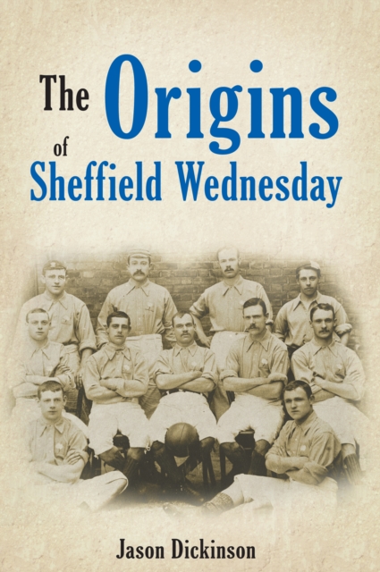 Book Cover for Origins of Sheffield Wednesday by Jason Dickinson