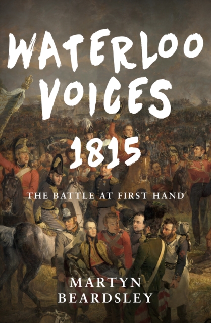 Book Cover for Waterloo Voices 1815 by Martyn Beardsley