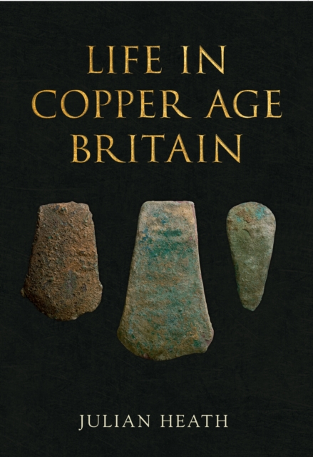 Book Cover for Life in Copper Age Britain by Julian Heath