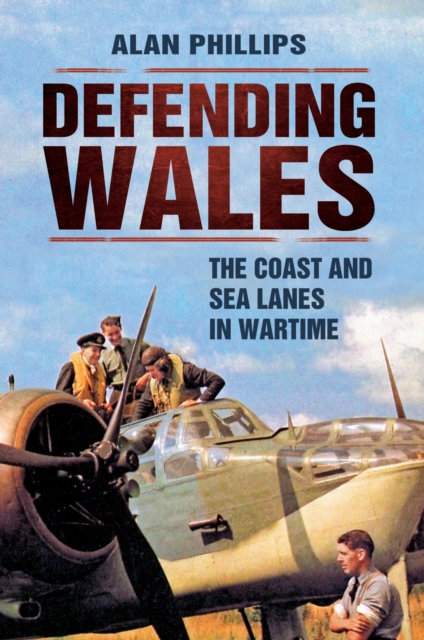 Book Cover for Defending Wales by Alan Phillips