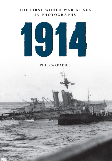 Book Cover for 1914 The First World War at Sea in photographs by Phil Carradice