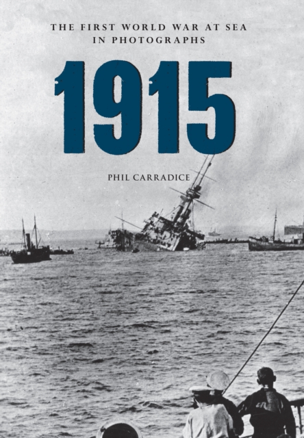 Book Cover for 1915 The First World War at Sea in Photographs by Phil Carradice