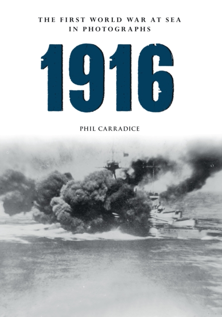 Book Cover for 1916 The First World War at Sea in Photographs by Phil Carradice