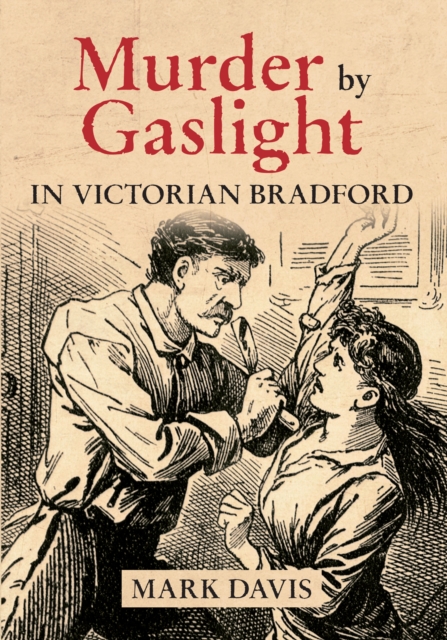 Book Cover for Murder by Gaslight in Victorian Bradford by Mark Davis