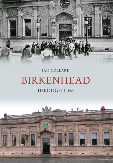 Book Cover for Birkenhead Through Time by Ian Collard