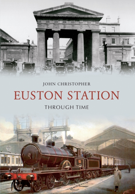 Book Cover for Euston Station Through Time by John Christopher