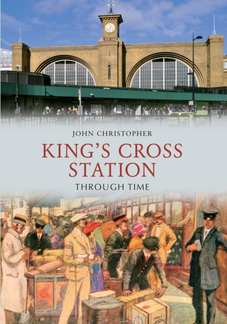 Book Cover for Kings Cross Station Through Time by John Christopher