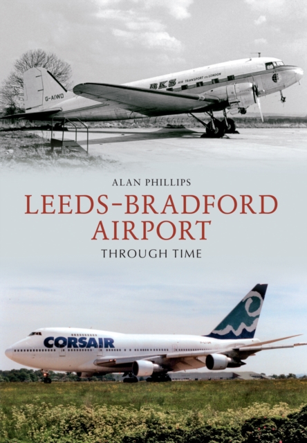 Book Cover for Leeds - Bradford Airport Through Time by Alan Phillips