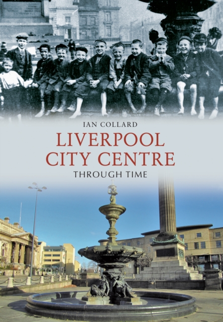 Book Cover for Liverpool City Centre Through Time by Ian Collard