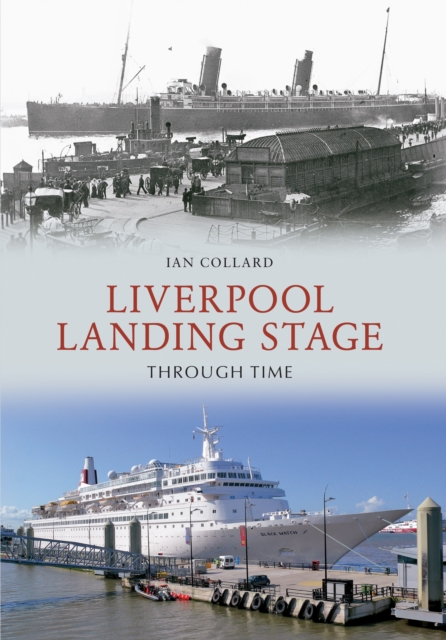 Book Cover for Liverpool Landing Stage Through Time by Ian Collard